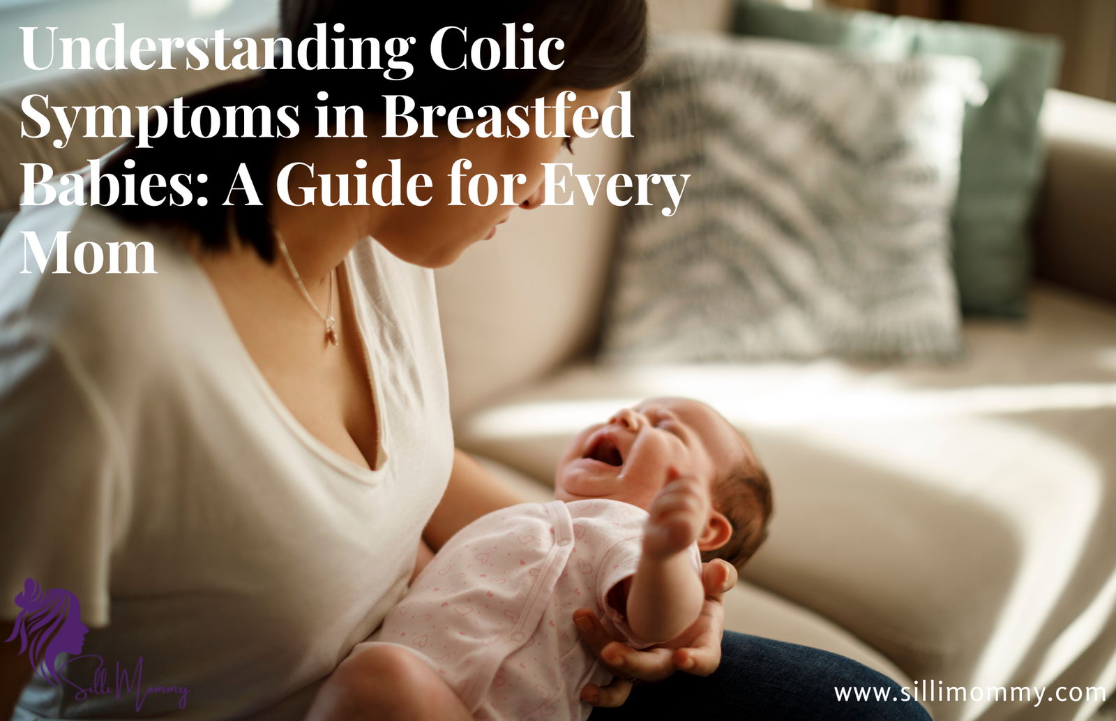 Understanding Colic Symptoms In Breastfed Babies A Guide For Every Mom